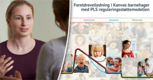 Foreldreveiledning i Kanvas barnehager med PLS reguleringsstøttemodellen