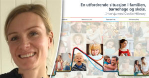 En utfordrende situasjon i familien, barnehage og skole Erfaringer fra veilederutdanningen Intervju med Cecilie Hillesøy