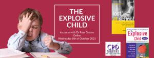 The Explosive Child. Collaborative and Proactive Solutions Online Course with Dr. Ross Greene!