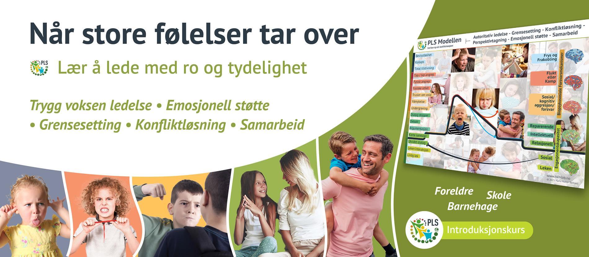 Introduksjonskurs til PLS-modellen for autoritativ voksenledelse, grensesetting, konfliktløsning og reguleringsstøtte Introduksjonskurs til PLS-modellen for autoritativ voksenledelse, grensesetting, konfliktløsning og reguleringsstøtte